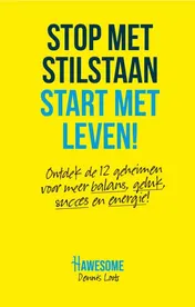 Omslag van Stop met stilstaan, Start met leven!