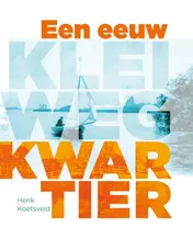 Omslag van Een eeuw Kleiwegkwartier