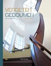 Omslag van Vergeten gebouwen in Utrecht 1850-1940