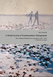 Omslag van A Model System of Transboundary Management. The Trilateral Wadden Sea Cooperation 1987-2014.