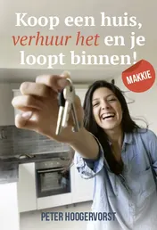Omslag van Koop een huis verhuur het en je loopt binnen! Makkie