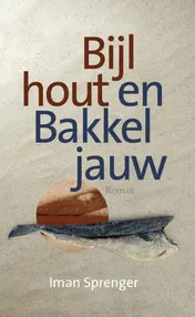 Omslag van Bijlhout en Bakkeljauw