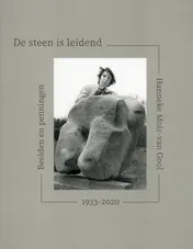 Omslag van De steen is leidend. Hanneke Mols-van Gool. 1933-2020. Beelden en Penningen