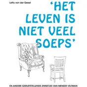 Omslag van Het leven is niet veel soeps en andere geruststellende zinnetjes van Meneer Veltman