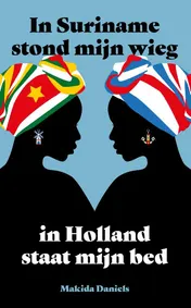 Omslag van In Suriname stond mijn wieg In Holland staat mijn bed