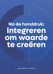 Omslag van Na de handdruk: Integreren om waarde te creëren