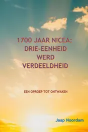 Omslag van 1700 Jaar Nicea: Drie-Eenheid werd verdeeldheid