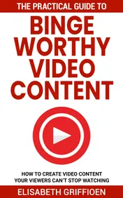 Omslag van The Practical Guide to Binge-Worthy Video Content