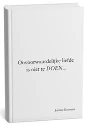 Omslag van Onvoorwaardelijke liefde is niet te DOEN...