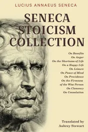 Omslag van Seneca Stoicism Collection On Benefits, On Anger, On the Shortness of Life, On a Happy Life, On Leisure, On Peace of Mind, On Providence, On the Firmness of the Wise Person, On Clemency, and On Consolation