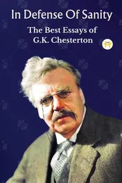 Omslag van In Defense Of Sanity The Best Essays of G.K. Chesterton