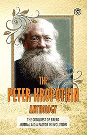 Omslag van The Peter Kropotkin Anthology The Conquest of Bread & Mutual Aid A Factor of Evolution