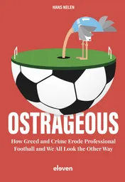 Omslag van Ostrageous: how greed and crime erode professional football and we all look the other way