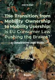 Omslag van The Transition from Mobility Ownership to Mobility Usership: Is EU Consumer Law Pushing the Brakes?