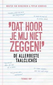 Omslag van Dat hoor je mij niet zeggen!