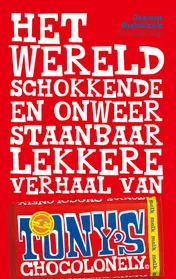Omslag van Het wereldschokkende en onweerstaanbaar lekkere verhaal van Tony's Chocolonely
