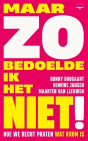 Omslag van Maar zo bedoelde ik het niet!