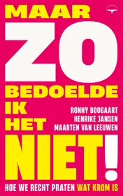 Omslag van Maar zo bedoelde ik het niet!
