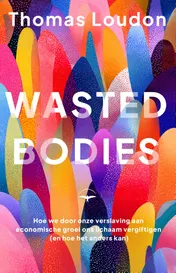 Omslag van Wasted bodies
