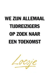 Omslag van We zijn allemaal tijdreizigers op zoek naar een toekomst