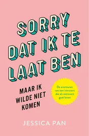 Omslag van Sorry dat ik te laat ben, maar ik wilde niet komen