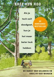 Omslag van Als je toch ooit doodgaat, kun je het maar beter leuk hebben