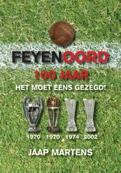 Omslag van Feyenoord 100 jaar, het moet eens gezegd!