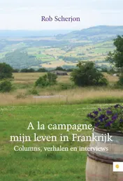 Omslag van A la campagne, mijn leven in Frankrijk