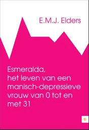 Omslag van Esmeralda, het leven van een manisch-depressieve vrouw van 0 tot en met 31