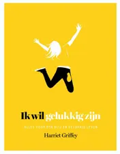 Omslag van Ik wil gelukkig zijn