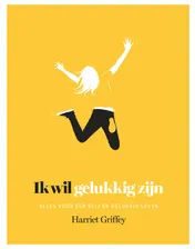 Omslag van Ik wil gelukkig zijn