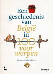 Omslag van Een geschiedenis van België in 100 voorwerpen