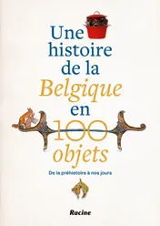 Omslag van Une histoire de la Belgique en 100 objets