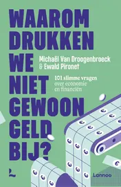 Omslag van Waarom drukken we niet gewoon geld bij?