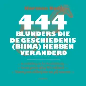 Omslag van 444 blunders die de geschiedenis (bijna) hebben veranderd