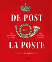 Omslag van De Post: 500 jaar geschiedenis in Europa ; La Poste: 500 ans d'histoire en Europe