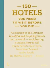 Omslag van 150 Hotels You Need to Visit Before You Die