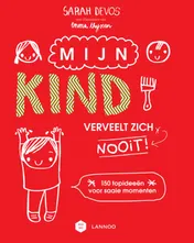 Omslag van Mijn kind verveelt zich nooit!