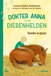 Omslag van Paarden in gevaar - Dokter Anna en de dierenhelden