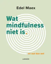 Omslag van Wat mindfulness niet is