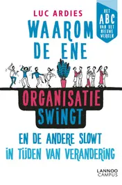 Omslag van Waarom de ene organisatie swingt en de andere slowt in tijden van verandering