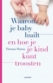 Omslag van Waarom je baby huilt en hoe je je kind kunt troosten