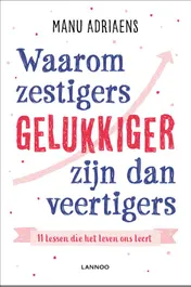 Omslag van Waarom zestigers gelukkiger zijn dan veertigers