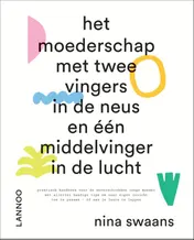Omslag van Het moederschap met twee vingers in de neus en één middelvinger in de lucht