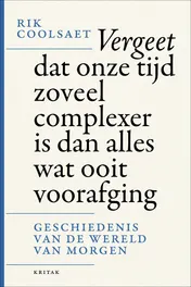 Omslag van Vergeet dat onze tijd zoveel complexer is dan alles wat ooit voorafging