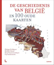 Omslag van De geschiedenis van België in 100 oude kaarten