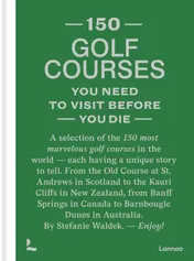 Omslag van 150 golf courses you need to visit before you die