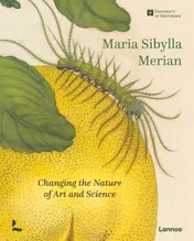 Omslag van Maria Sibylla Merian. Changing the Nature of Art and Science