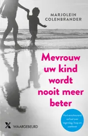 Omslag van Mevrouw uw kind wordt nooit meer beter