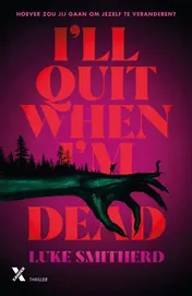 Omslag van I'll Quit When I'm Dead